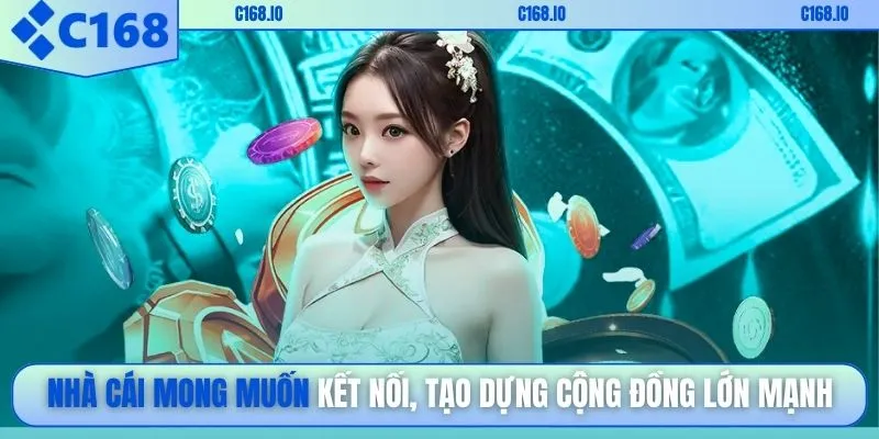 Nhà cái mong muốn kết nối, tạo dựng cộng đồng lớn mạnh